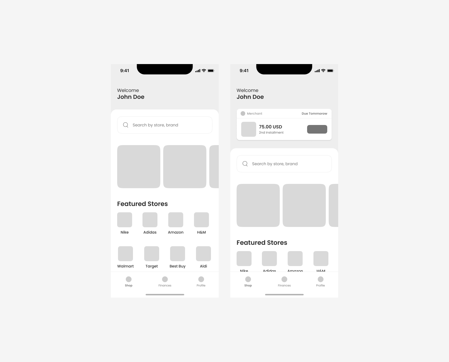 An image of side-by-side mobile screens, each reading "Welcome John Doe." The left screen has the header "Featured Stores" then has headers for eight stores, including Amazon, Best Buy, and Target. Under that are three buttons, labeled Shop, Finances, and Profile. The right screen has those same buttons, along with a box at the top that reads "Merchant" with a payment amount of $75 underneath that is labeled "Second installment."